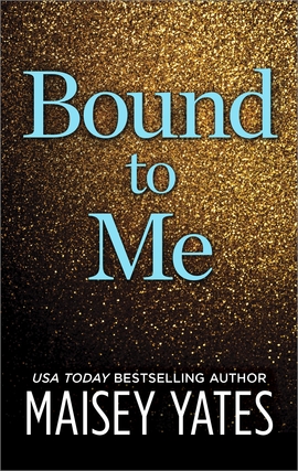 Title details for Bound to Me by Maisey Yates - Available